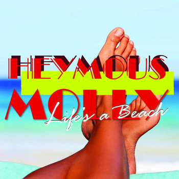 Heymous Molly - Life's a Beach