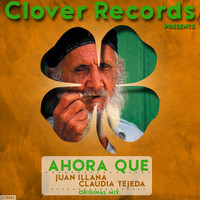 Juan Illana, Claudia Tejeda - Ahora Que