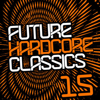 Various Artists - Future Hardcore Classics Vol. 15