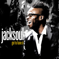 jacksoul - Got to Have It