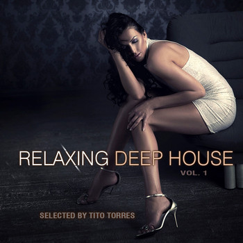 Various Artists - Relaxing Deep House, Vol. 1 - Selected By Tito Torres