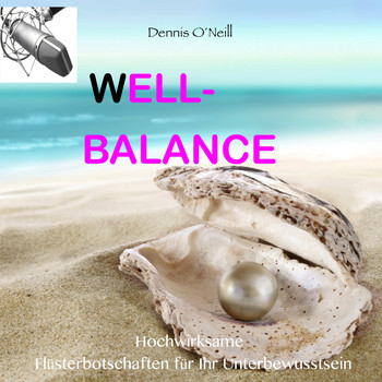Dennis O'Neill - Well-Balance - Hochwirksame Flüsterbotschaften Für Ihr Unterbewusstsein