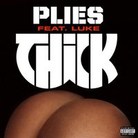 Plies - THICK (feat. Luke) (Explicit)