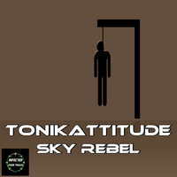 Tonikattitude - Sky Rebel