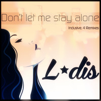L-Dis - Don't Let Me Stay Alone
