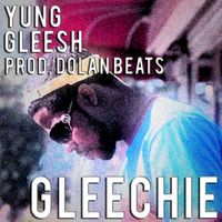 Yung Gleesh - Gleechie