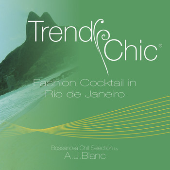 Various Artists - Trendy Chic: Fashion Cocktail in Rio De Janeiro (Bossanova Chill Selection By A.J. Blanc)