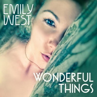 Emily West - Wonderful Things