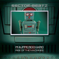 Philippe Rochard - Rise of the Machines (Original Mix)