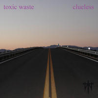 Toxic Waste - Clueless