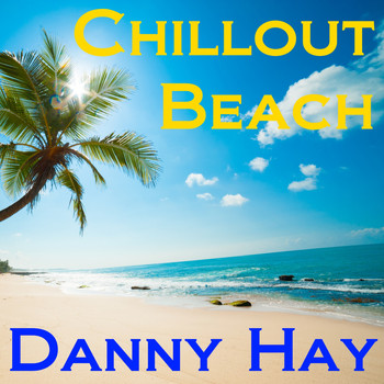 Danny Hay - Chillout Beach (Explicit)
