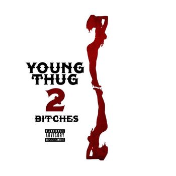 Young Thug - 2 Bitches (Explicit)