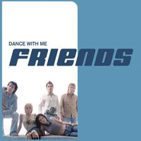 Friends - Dance With Me
