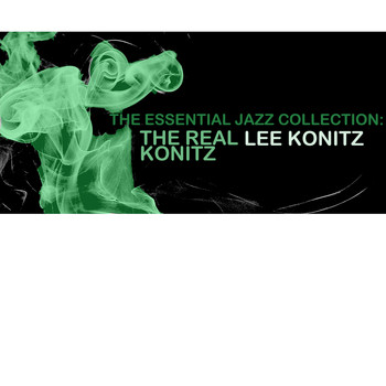 Lee Konitz - The Essential Jazz Collection: The Real Konitz