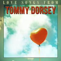 Tommy Dorsey and His Orchestra - Love Songs from Tommy Dorsey