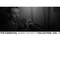 Bobby Hackett - The Essential Bobby Hackett Collection, Vol. 1