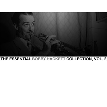 Bobby Hackett - The Essential Bobby Hackett Collection, Vol. 2