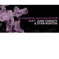 June Christy & Stan Kenton - The Essential Jazz Collection: Duet