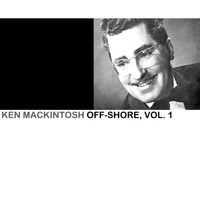 Ken Mackintosh - Off-Shore, Vol. 1