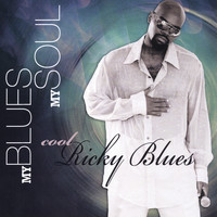 Cool Ricky Blues - My Blues My Soul
