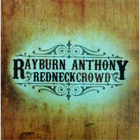 Rayburn Anthony - Redneck Crowd