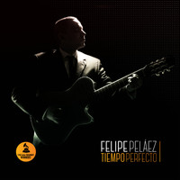Felipe Pelaez - Tiempo Perfecto