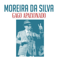 Moreira Da Silva - Gago Apaixonado