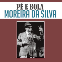 Moreira Da Silva - Pé e Bola