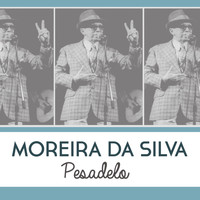 Moreira Da Silva - Pesadelo