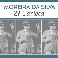 Moreira Da Silva - Zé Carioca