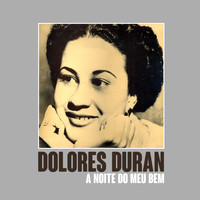 Dolores Duran - A Noite do Meu Bem