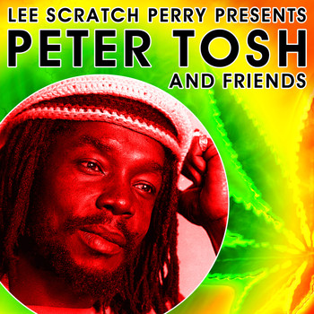Peter Tosh - Lee Scratch Perry Presents Peter Tosh & Friends