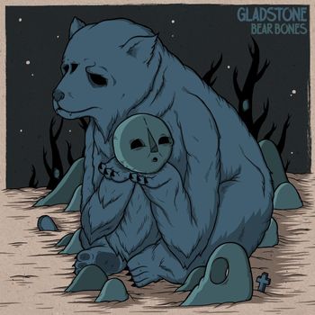 Gladstone - Bear Bones (Explicit)