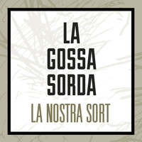 La Gossa Sorda - La Nostra Sort - Single