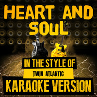 Ameritz Audio Karaoke - Heart and Soul (In the Style of Twin Atlantic) [Karaoke Version] - Single