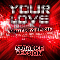 Ameritz Audio Karaoke - Your Love (In the Style of Nicole Scherzinger) [Karaoke Version] - Single