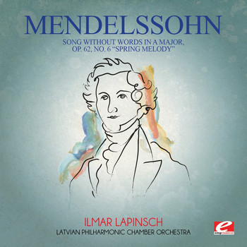 Felix Mendelssohn - Mendelssohn: Song Without Words in a Major, Op. 62, No. 6 "Spring Melody" (Digitally Remastered)