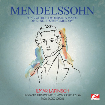 Felix Mendelssohn - Mendelssohn: Song Without Words in a Major, Op. 62, No. 6 "Spring Melody"(Digitally Remastered)