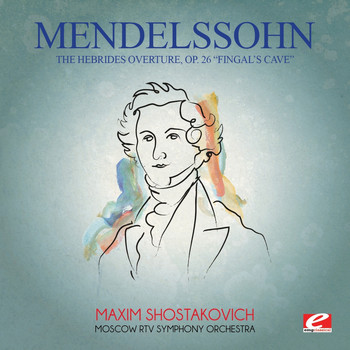 Felix Mendelssohn - Mendelssohn: The Hebrides Overture, Op. 26 "Fingal's Cave" (Digitally Remastered)