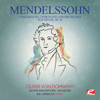 Felix Mendelssohn - Mendelssohn: Concerto No. 2 for Piano and Orchestra in D Minor, Op. 40 (Digitally Remastered)