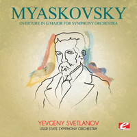 USSR State Symphony Orchestra - Myaskovsky: Overture in G Major for Symphony Orchestra (Digitally Remastered)