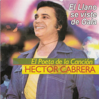 Hector Cabrera - El Llano Se Viste de Gala, El Poeta de la Cancion