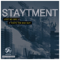 Staytment - Lost My Way / Thats The Bad Guy