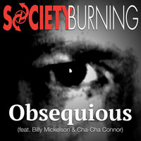Society Burning - Obsequious (feat. Cha-Cha Connor & Billy Mickelson)