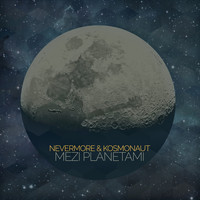 Nevermore & Kosmonaut - Mezi planetami