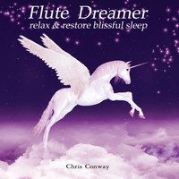 Chris Conway - Flute Dreamer: Relax and Restore Blissful Sleep