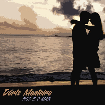 Dóris Monteiro - Nos e o Mar
