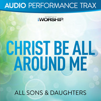 All Sons & Daughters - Christ Be All Around Me (Audio Performance Trax)