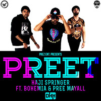 Haji Springer - Preet (feat. Bohemia & Pree Mayall) - Single