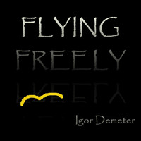 Igor Demeter - Flying Freely